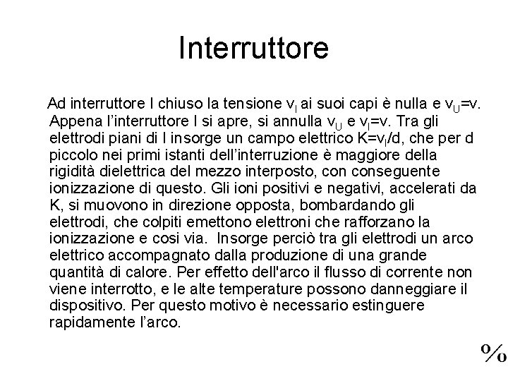 Interruttore Ad interruttore I chiuso la tensione v. I ai suoi capi è nulla