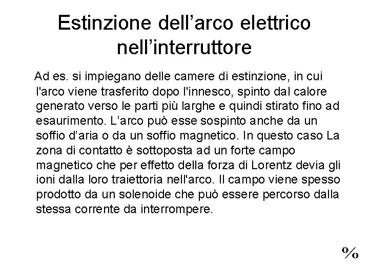 Estinzione dell’arco elettrico nell’interruttore Ad es. si impiegano delle camere di estinzione, in cui