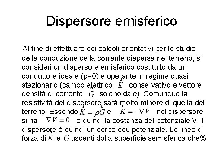 Dispersore emisferico Al fine di effettuare dei calcoli orientativi per lo studio della conduzione