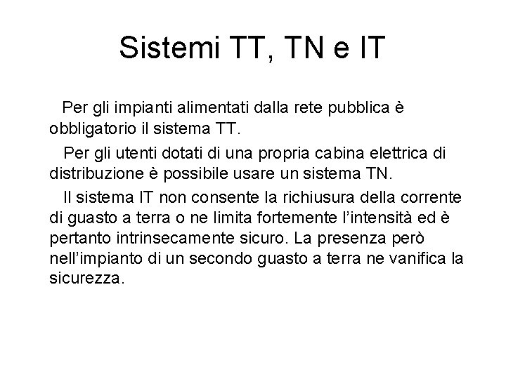 Sistemi TT, TN e IT Per gli impianti alimentati dalla rete pubblica è obbligatorio