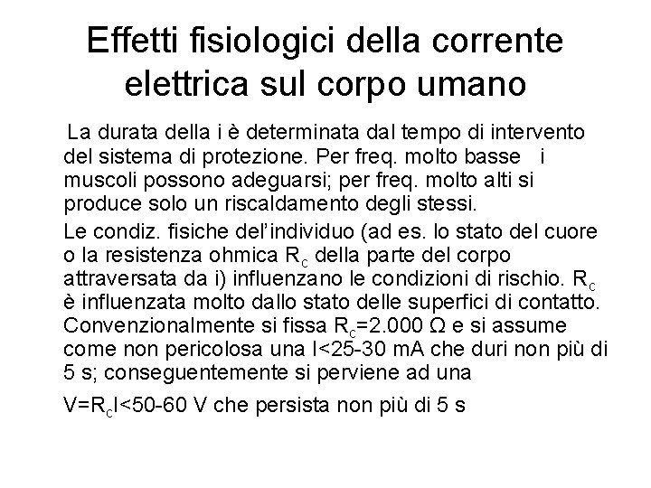 Effetti fisiologici della corrente elettrica sul corpo umano La durata della i è determinata