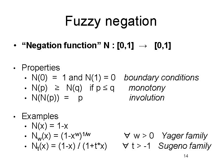 Fuzzy negation • “Negation function” N : [0, 1] → [0, 1] • •