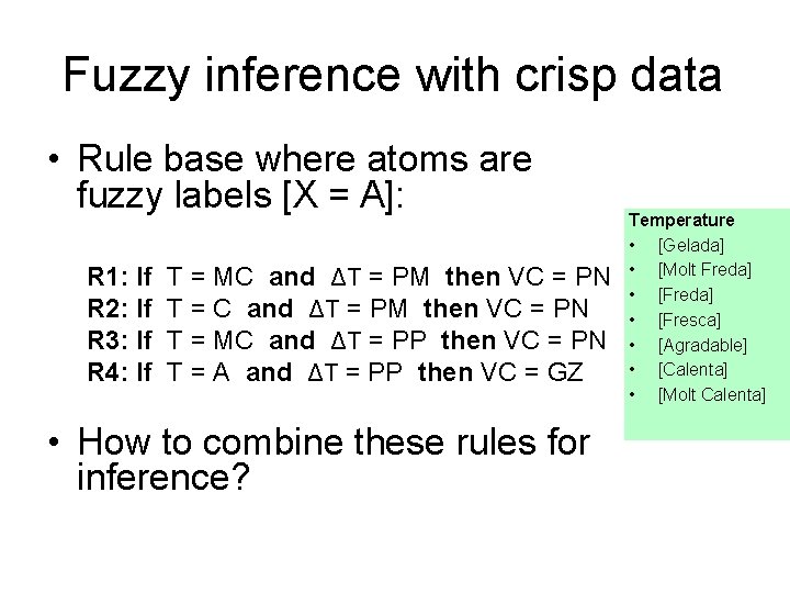 Fuzzy inference with crisp data • Rule base where atoms are fuzzy labels [X