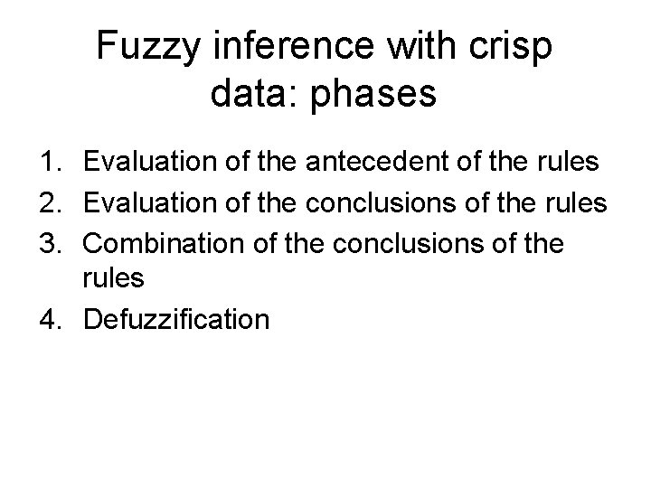 Fuzzy inference with crisp data: phases 1. Evaluation of the antecedent of the rules