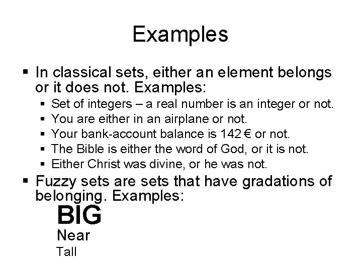 Examples § In classical sets, either an element belongs or it does not. Examples: