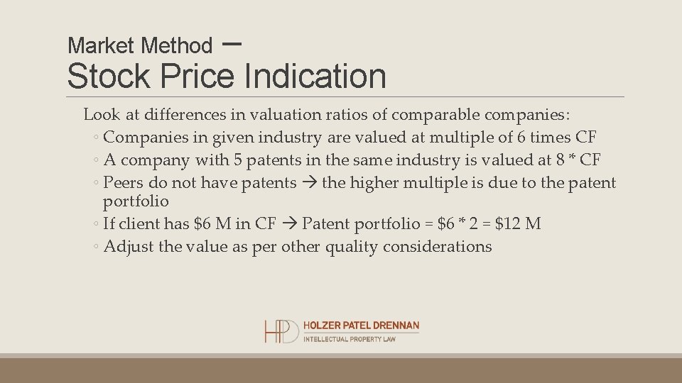 – Stock Price Indication Market Method Look at differences in valuation ratios of comparable