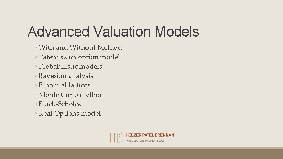 Advanced Valuation Models ◦ With and Without Method ◦ Patent as an option model