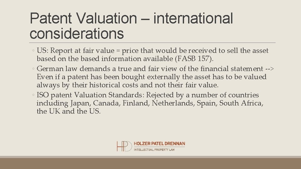 Patent Valuation – international considerations ◦ US: Report at fair value = price that