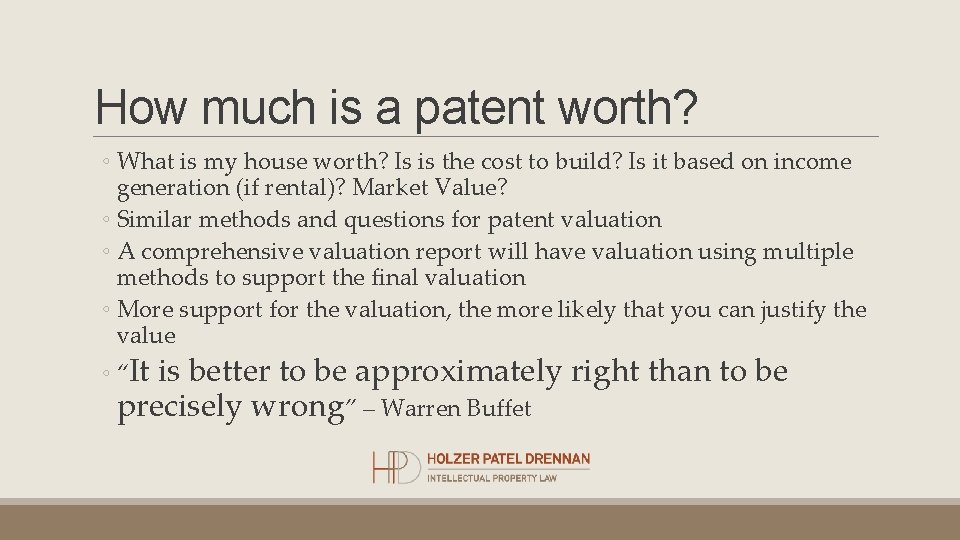 How much is a patent worth? ◦ What is my house worth? Is is