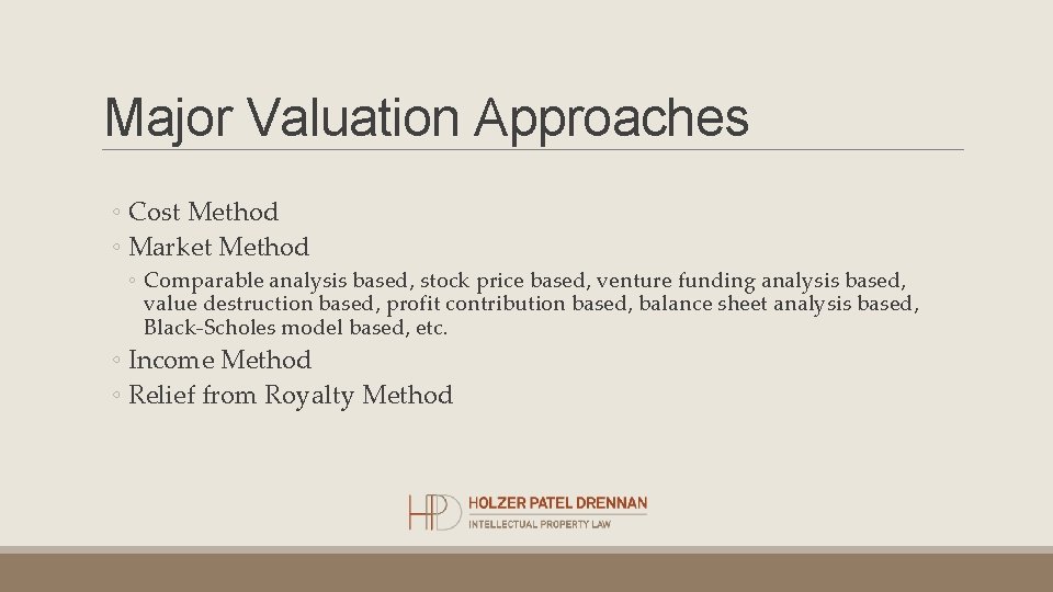 Major Valuation Approaches ◦ Cost Method ◦ Market Method ◦ Comparable analysis based, stock