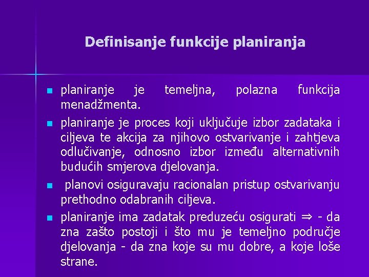 Definisanje funkcije planiranja n n planiranje je temeljna, polazna funkcija menadžmenta. planiranje je proces