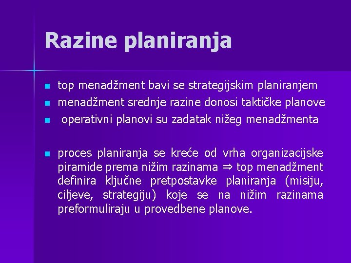 Razine planiranja n n top menadžment bavi se strategijskim planiranjem menadžment srednje razine donosi