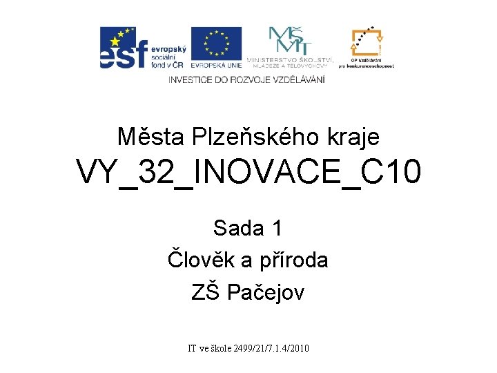 Města Plzeňského kraje VY_32_INOVACE_C 10 Sada 1 Člověk a příroda ZŠ Pačejov IT ve