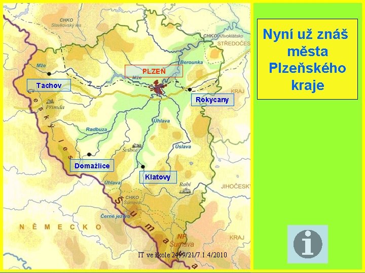 Nyní už znáš města Plzeňského kraje PLZEŇ Tachov Rokycany Domažlice Klatovy IT ve škole