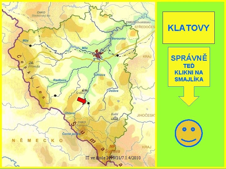 KLATOVY SPRÁVNĚ TEĎ KLIKNI NA SMAJLÍKA IT ve škole 2499/21/7. 1. 4/2010 