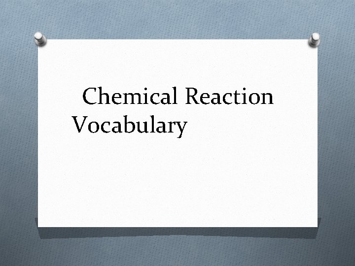 Chemical Reaction Vocabulary 