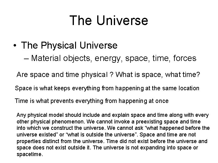 The Universe • The Physical Universe – Material objects, energy, space, time, forces Are