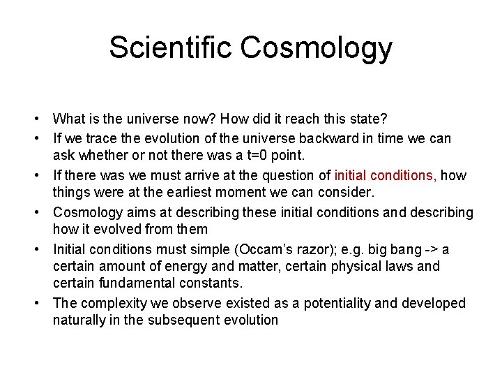 Scientific Cosmology • What is the universe now? How did it reach this state?