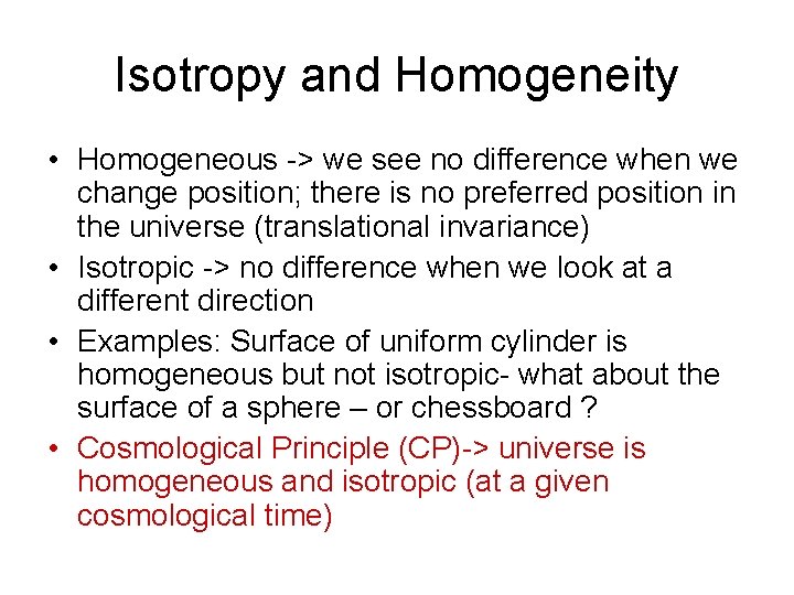 Isotropy and Homogeneity • Homogeneous -> we see no difference when we change position;