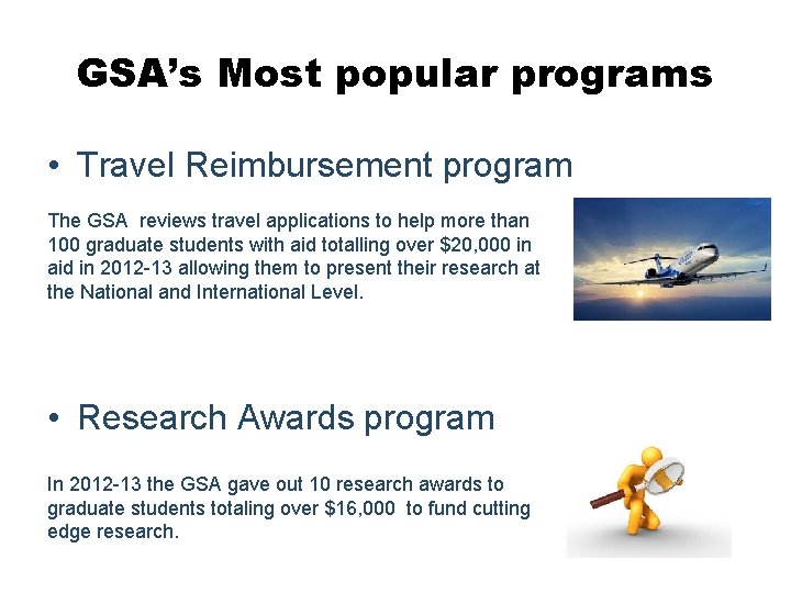 GSA’s Most popular programs • Travel Reimbursement program The GSA reviews travel applications to