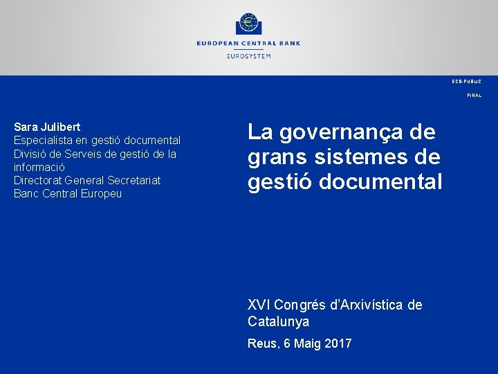 ECB-PUBLIC FINAL Sara Julibert Especialista en gestió documental Divisió de Serveis de gestió de