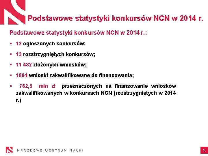 Podstawowe statystyki konkursów NCN w 2014 r. : § 12 ogłoszonych konkursów; § 13