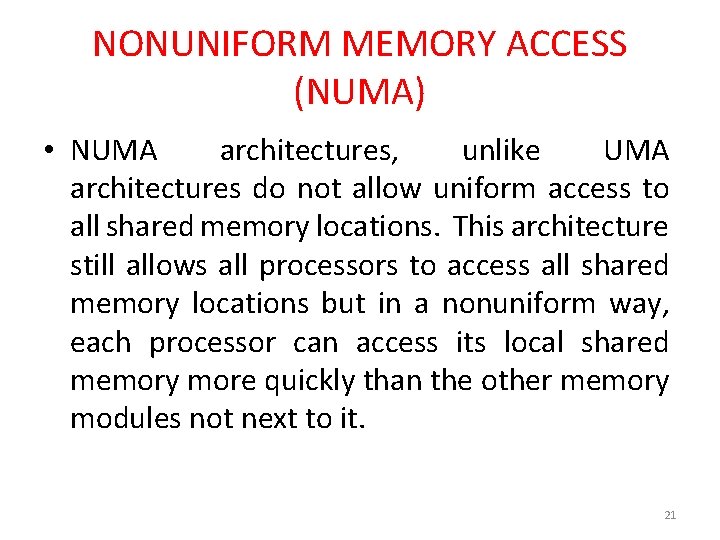 NONUNIFORM MEMORY ACCESS (NUMA) • NUMA architectures, unlike UMA architectures do not allow uniform
