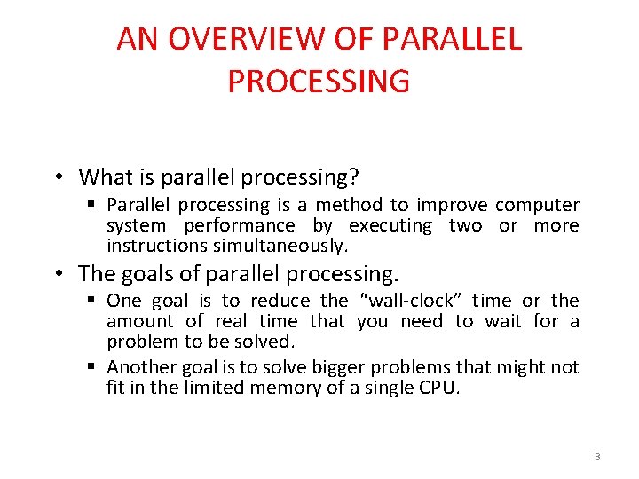 AN OVERVIEW OF PARALLEL PROCESSING • What is parallel processing? § Parallel processing is