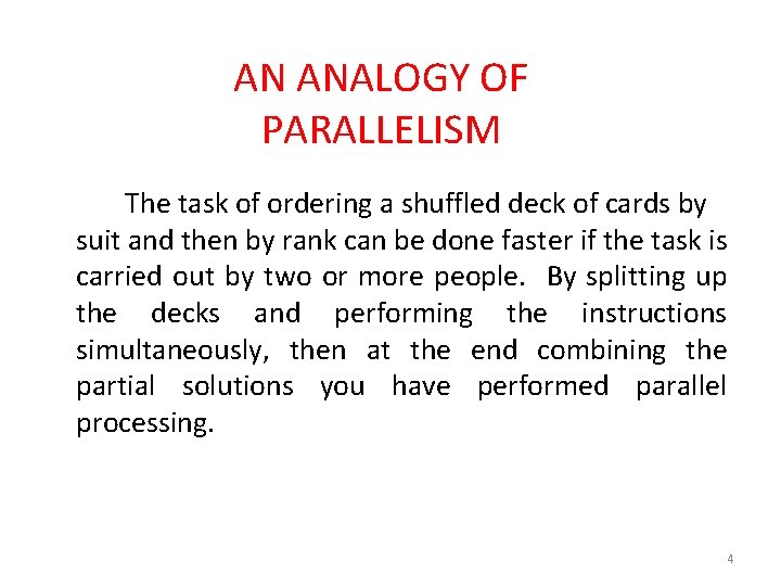 AN ANALOGY OF PARALLELISM The task of ordering a shuffled deck of cards by