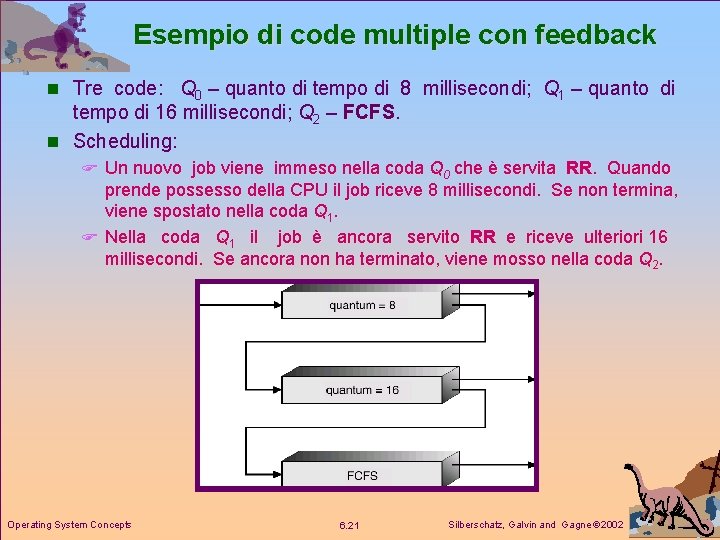 Esempio di code multiple con feedback n Tre code: Q 0 – quanto di