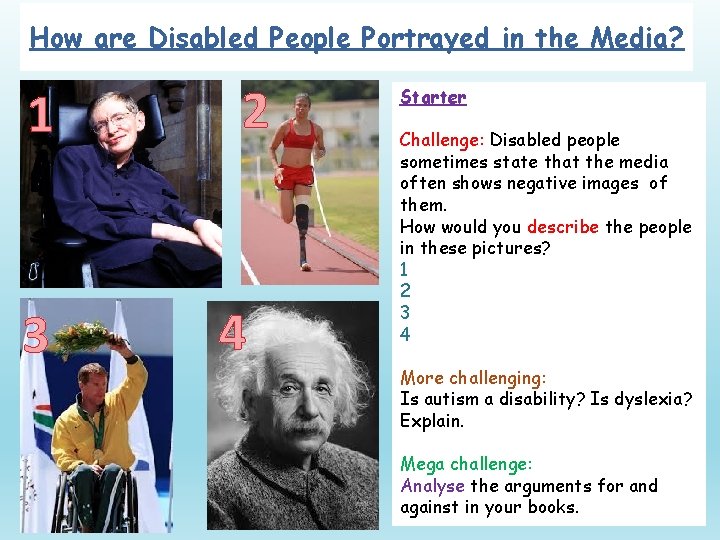 How are Disabled People Portrayed in the Media? 1 3 2 4 Starter Challenge: