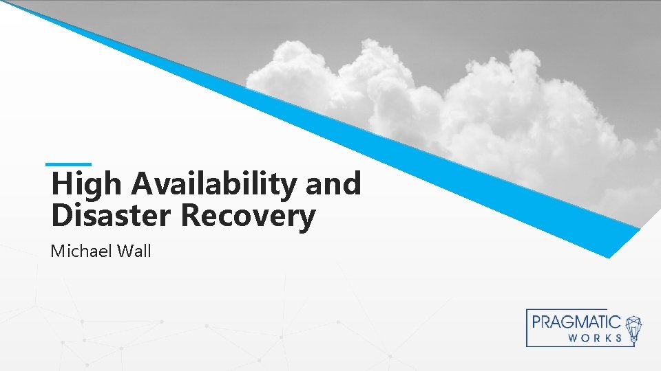 High Availability This is a Headerand Disaster Recovery THIS IS A SUBTITLE Michael Wall