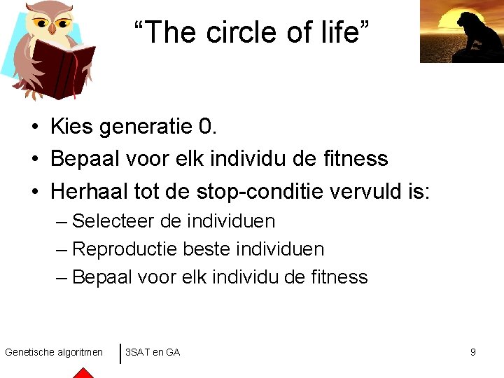 “The circle of life” • Kies generatie 0. • Bepaal voor elk individu de