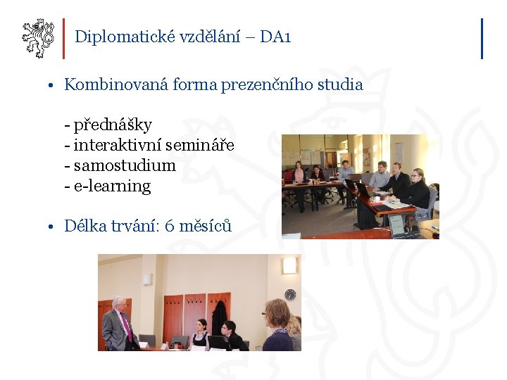 Diplomatické vzdělání – DA 1 • Kombinovaná forma prezenčního studia - přednášky - interaktivní