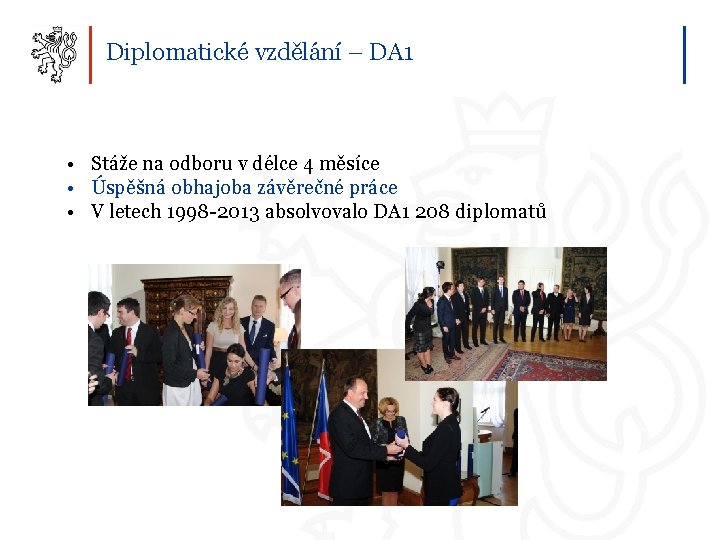 Diplomatické vzdělání – DA 1 • Stáže na odboru v délce 4 měsíce •