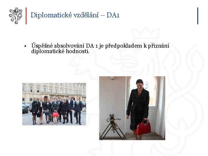 Diplomatické vzdělání – DA 1 • Úspěšné absolvování DA 1 je předpokladem k přiznání
