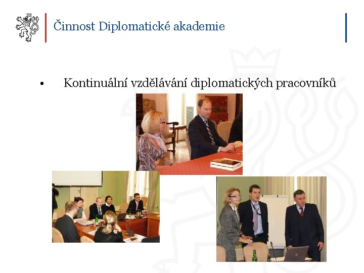 Činnost Diplomatické akademie • Kontinuální vzdělávání diplomatických pracovníků 