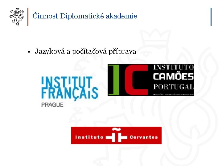 Činnost Diplomatické akademie • Jazyková a počítačová příprava 