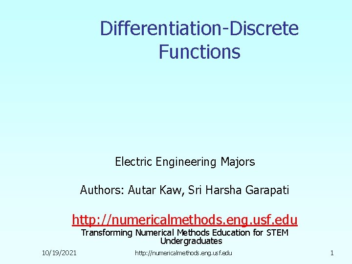 Differentiation-Discrete Functions Electric Engineering Majors Authors: Autar Kaw, Sri Harsha Garapati http: //numericalmethods. eng.