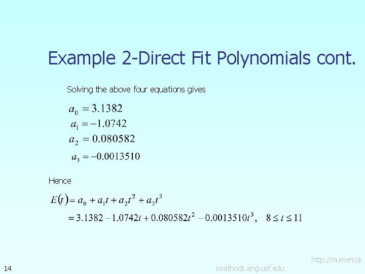 Example 2 -Direct Fit Polynomials cont. Solving the above four equations gives Hence 14