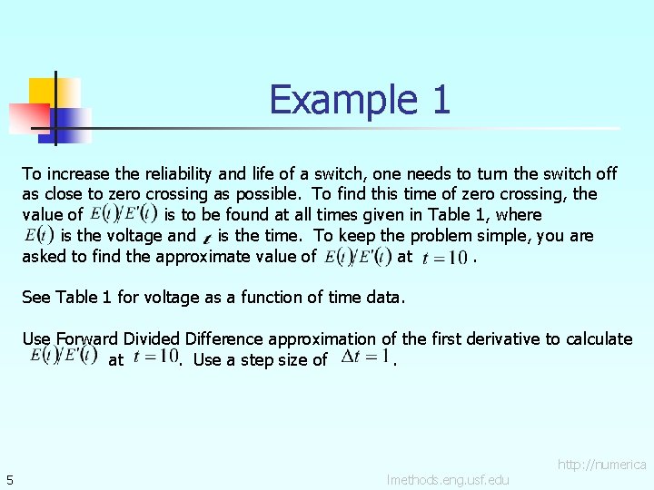 Example 1 To increase the reliability and life of a switch, one needs to