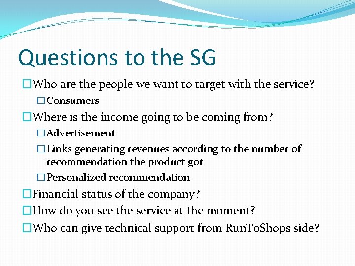 Questions to the SG �Who are the people we want to target with the