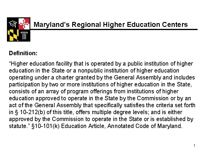 Maryland’s Regional Higher Education Centers Definition: “Higher education facility that is operated by a