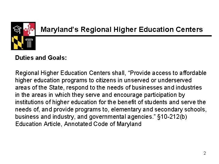 Maryland’s Regional Higher Education Centers Duties and Goals: Regional Higher Education Centers shall, “Provide