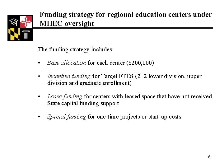 Funding strategy for regional education centers under MHEC oversight The funding strategy includes: •