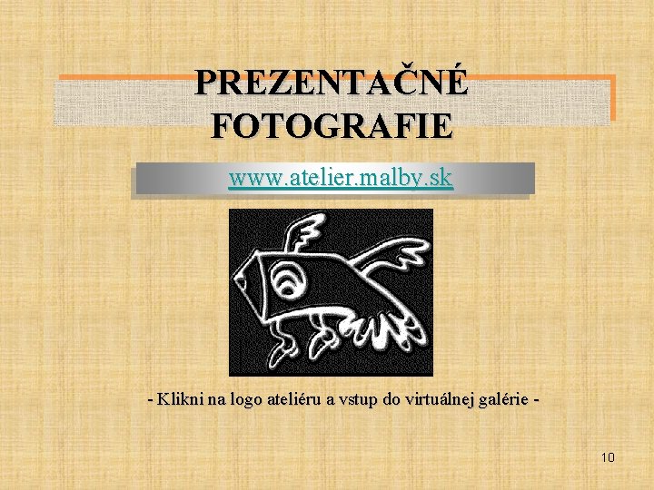 PREZENTAČNÉ FOTOGRAFIE www. atelier. malby. sk - Klikni na logo ateliéru a vstup do