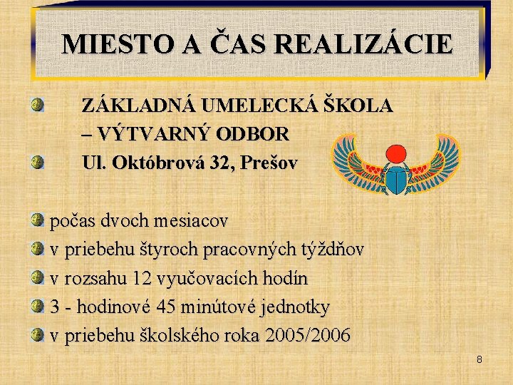 MIESTO A ČAS REALIZÁCIE ZÁKLADNÁ UMELECKÁ ŠKOLA – VÝTVARNÝ ODBOR Ul. Októbrová 32, Prešov