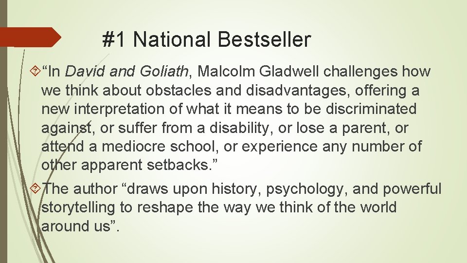 #1 National Bestseller “In David and Goliath, Malcolm Gladwell challenges how we think about