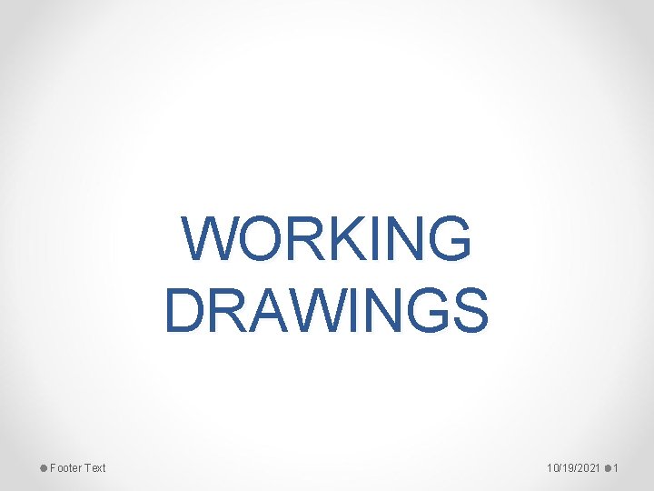 WORKING DRAWINGS Footer Text 10/19/2021 1 