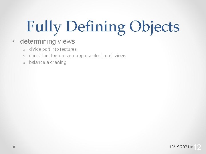Fully Defining Objects • determining views o divide part into features o check that